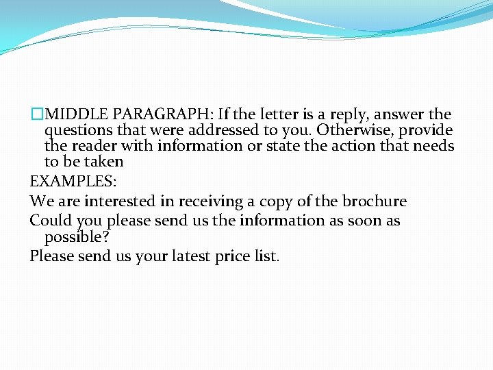 �MIDDLE PARAGRAPH: If the letter is a reply, answer the questions that were addressed