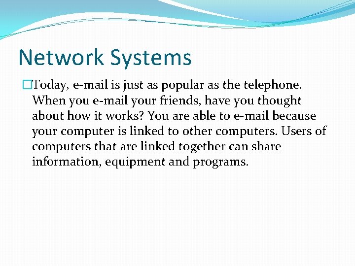 Network Systems �Today, e-mail is just as popular as the telephone. When you e-mail