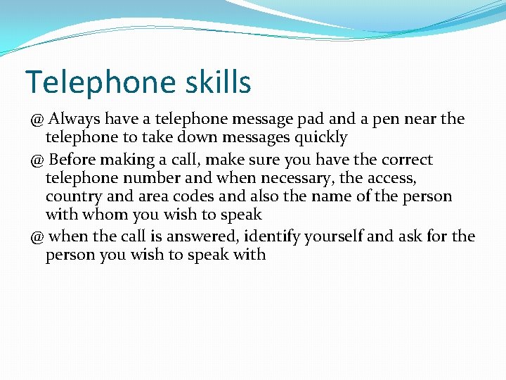 Telephone skills @ Always have a telephone message pad and a pen near the