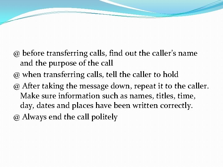 @ before transferring calls, find out the caller’s name and the purpose of the