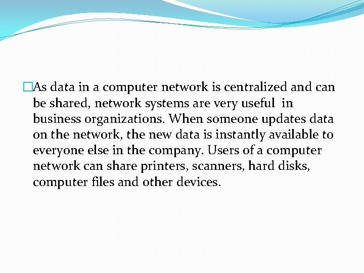 �As data in a computer network is centralized and can be shared, network systems