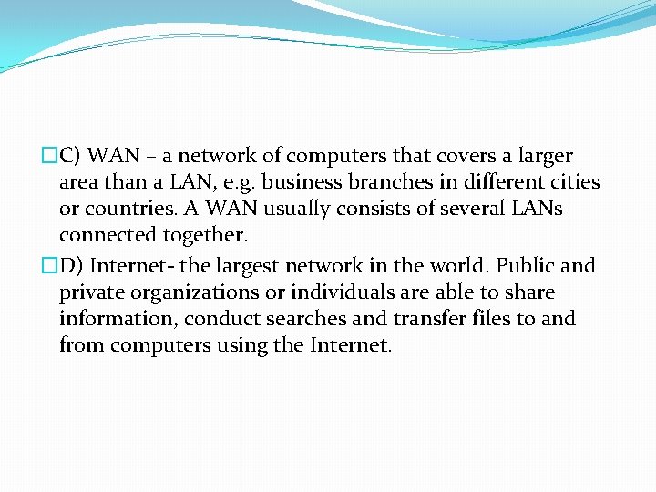 �C) WAN – a network of computers that covers a larger area than a