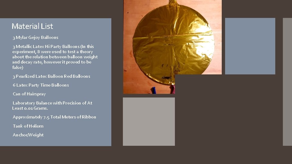 Material List 3 Mylar Gejoy Balloons 3 Metallic Latex Hi Party Balloons (In this