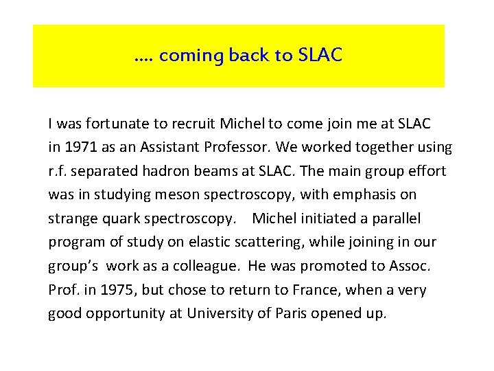 …. coming back to SLAC I was fortunate to recruit Michel to come join