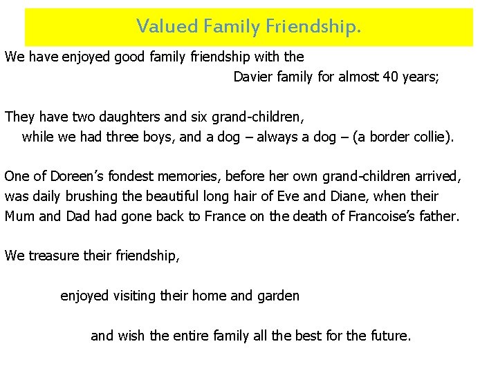 Valued Family Friendship. We have enjoyed good family friendship with the Davier family for