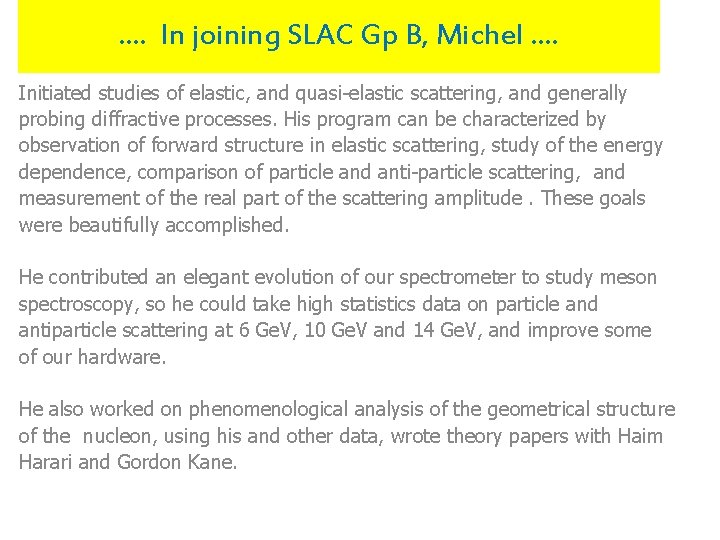 …. In joining SLAC Gp B, Michel …. Initiated studies of elastic, and quasi-elastic