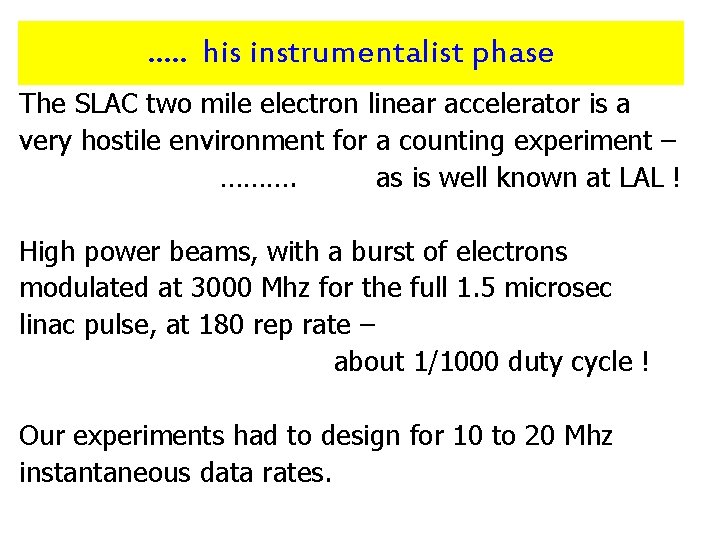 …. . his instrumentalist phase The SLAC two mile electron linear accelerator is a