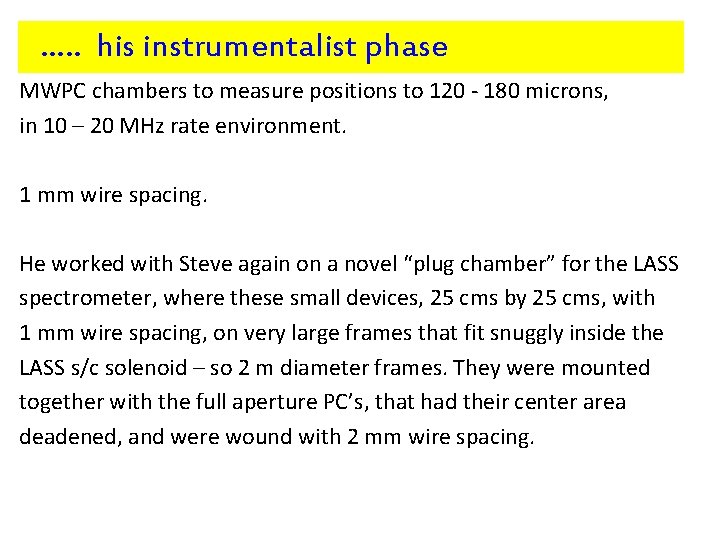 …. . his instrumentalist phase MWPC chambers to measure positions to 120 - 180