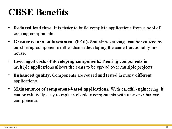 CBSE Benefits • Reduced lead time. It is faster to build complete applications from