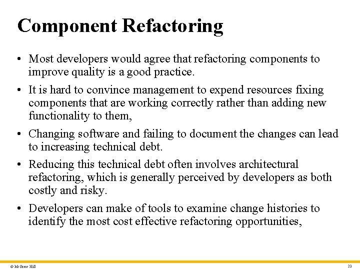 Component Refactoring • Most developers would agree that refactoring components to improve quality is