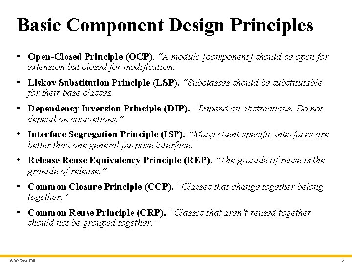 Basic Component Design Principles • Open-Closed Principle (OCP). “A module [component] should be open