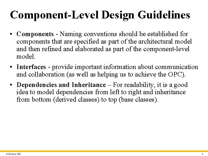 Component-Level Design Guidelines • Components - Naming conventions should be established for components that