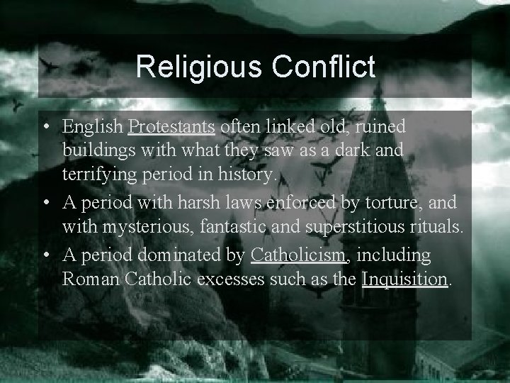 Religious Conflict • English Protestants often linked old, ruined buildings with what they saw