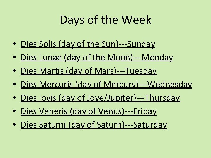 Days of the Week • • Dies Solis (day of the Sun)---Sunday Dies Lunae