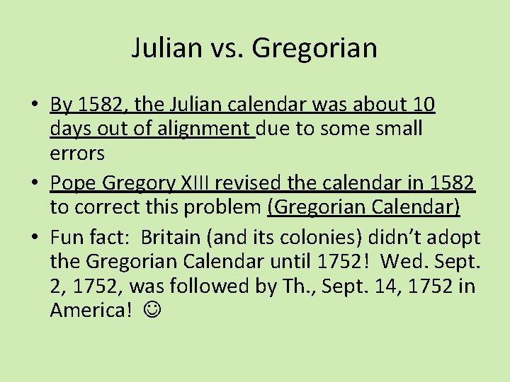 Julian vs. Gregorian • By 1582, the Julian calendar was about 10 days out