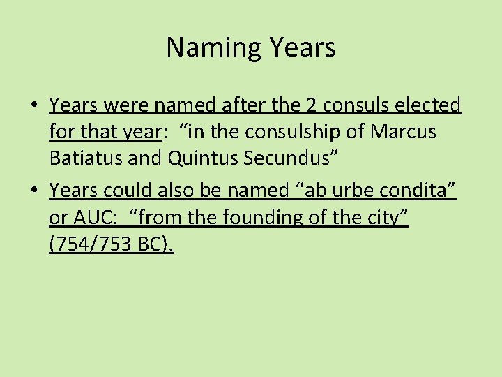 Naming Years • Years were named after the 2 consuls elected for that year: