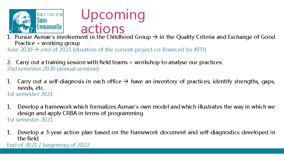 Upcoming actions 1. Pursue Asmae's involvement in the Childhood Group in the Quality Criteria