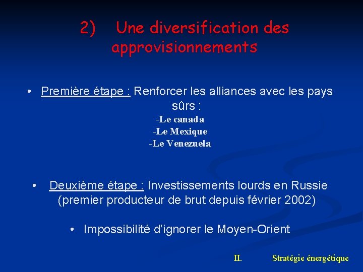 2) Une diversification des approvisionnements • Première étape : Renforcer les alliances avec les