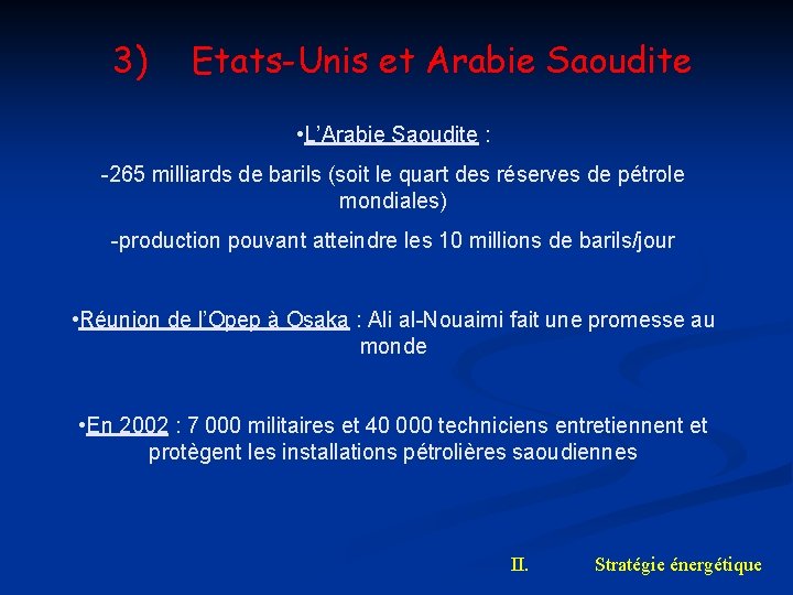 3) Etats-Unis et Arabie Saoudite • L’Arabie Saoudite : -265 milliards de barils (soit