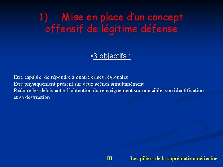 1) Mise en place d’un concept offensif de légitime défense • 3 objectifs :