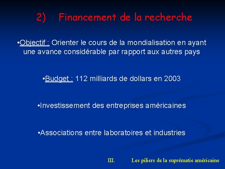 2) Financement de la recherche • Objectif : Orienter le cours de la mondialisation