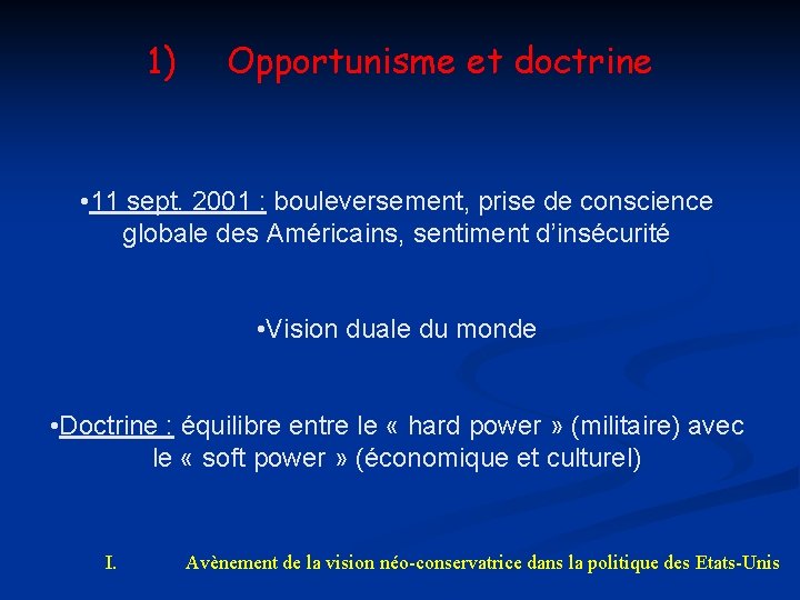 1) Opportunisme et doctrine • 11 sept. 2001 : bouleversement, prise de conscience globale