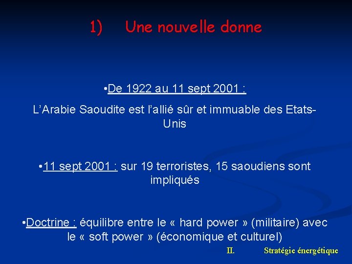 1) Une nouvelle donne • De 1922 au 11 sept 2001 : L’Arabie Saoudite