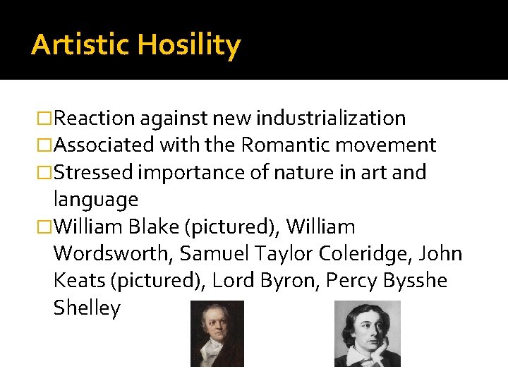 Artistic Hosility �Reaction against new industrialization �Associated with the Romantic movement �Stressed importance of