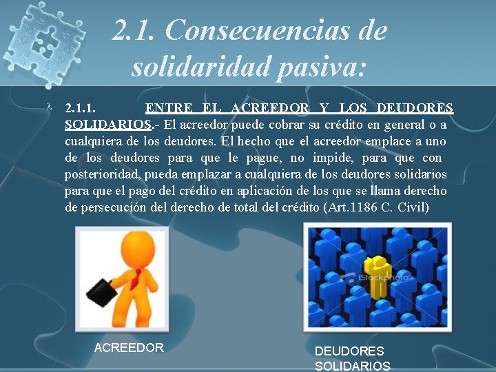 2. 1. Consecuencias de solidaridad pasiva: 2. 1. 1. ENTRE EL ACREEDOR Y LOS