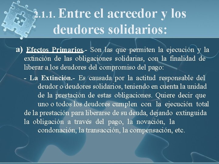 2. 1. 1. Entre el acreedor y los deudores solidarios: a) Efectos Primarios. -