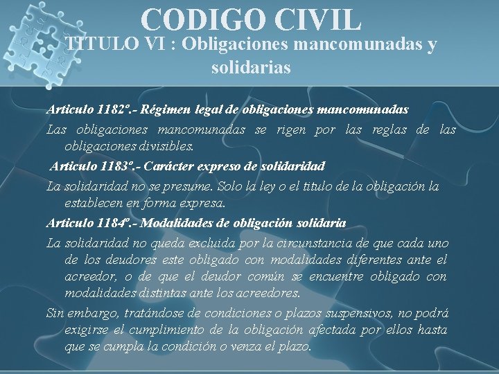 CODIGO CIVIL TITULO VI : Obligaciones mancomunadas y solidarias Articulo 1182º. - Régimen legal