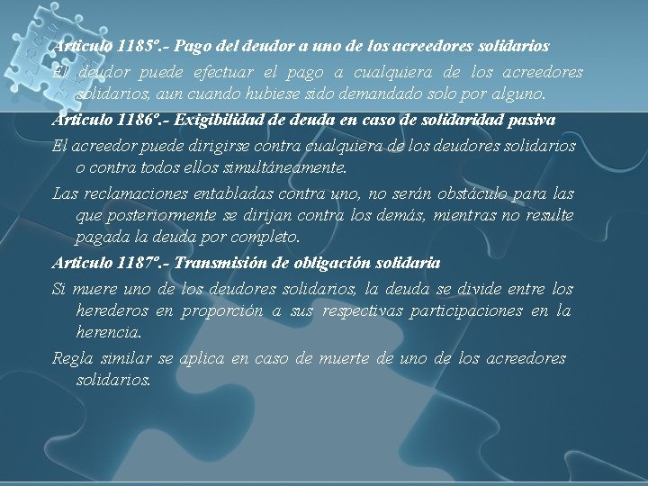 Articulo 1185º. - Pago del deudor a uno de los acreedores solidarios El deudor