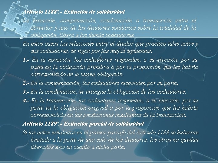 Articulo 1188º. - Extinción de solidaridad La novación, compensación, condonación o transacción entre el