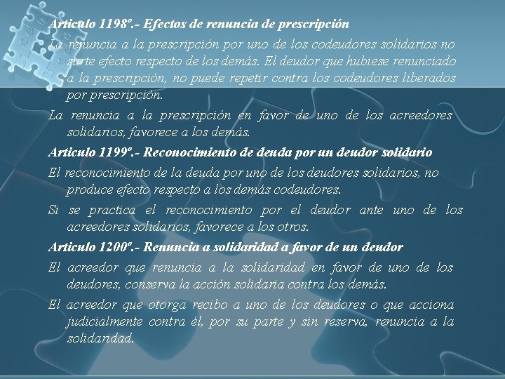 Articulo 1198º. - Efectos de renuncia de prescripción La renuncia a la prescripción por