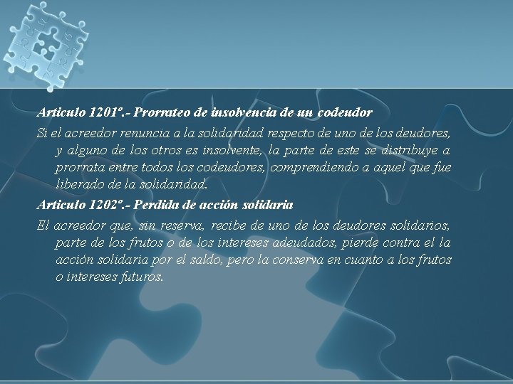 Articulo 1201º. - Prorrateo de insolvencia de un codeudor Si el acreedor renuncia a