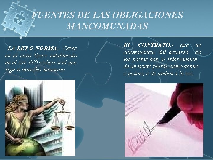 FUENTES DE LAS OBLIGACIONES MANCOMUNADAS LA LEY O NORMA. - Como es el caso