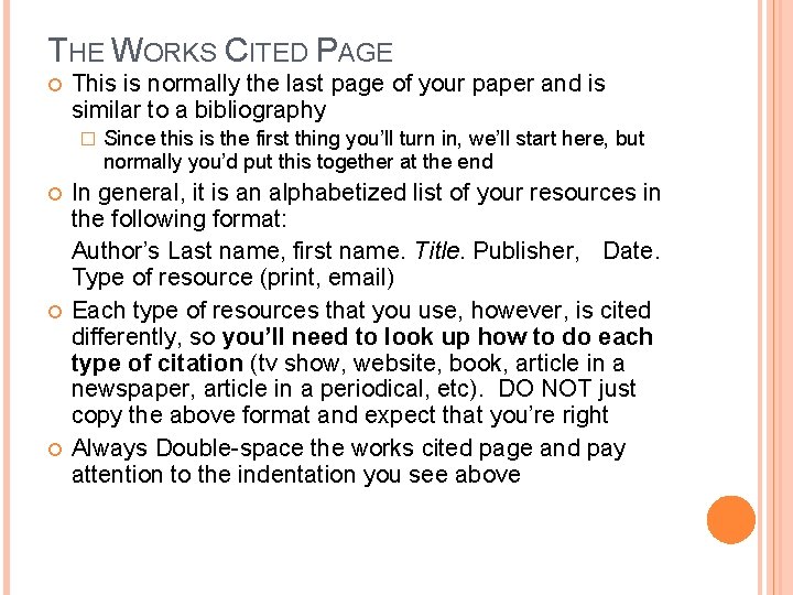 THE WORKS CITED PAGE This is normally the last page of your paper and