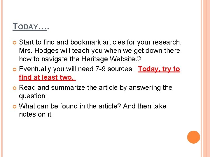TODAY…. Start to find and bookmark articles for your research. Mrs. Hodges will teach