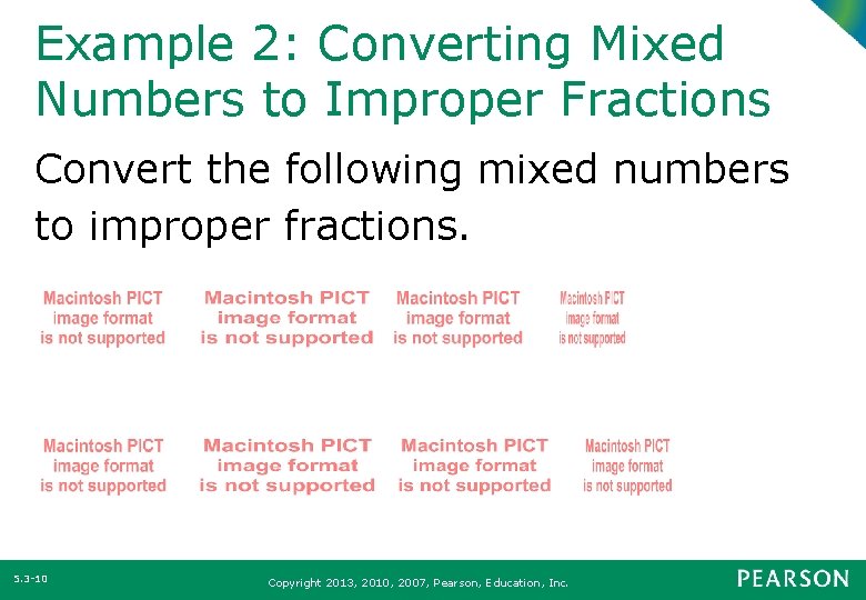 Example 2: Converting Mixed Numbers to Improper Fractions Convert the following mixed numbers to