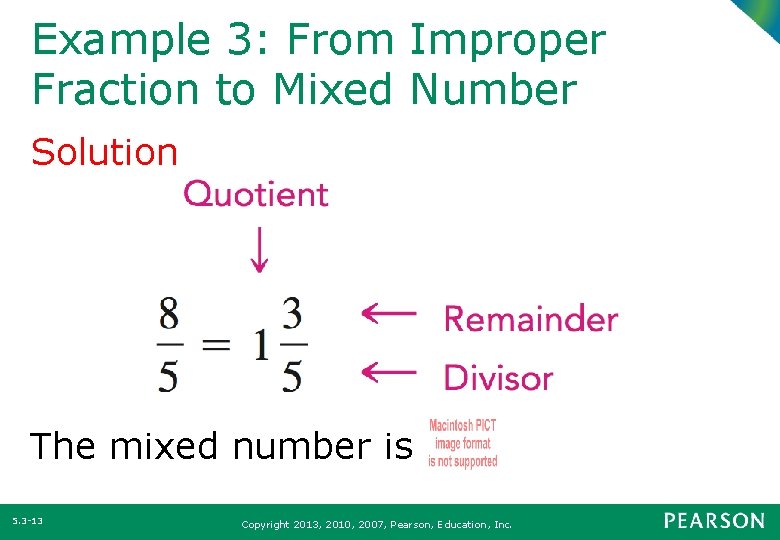 Example 3: From Improper Fraction to Mixed Number Solution The mixed number is 5.