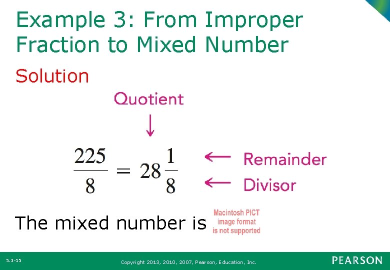 Example 3: From Improper Fraction to Mixed Number Solution The mixed number is 5.