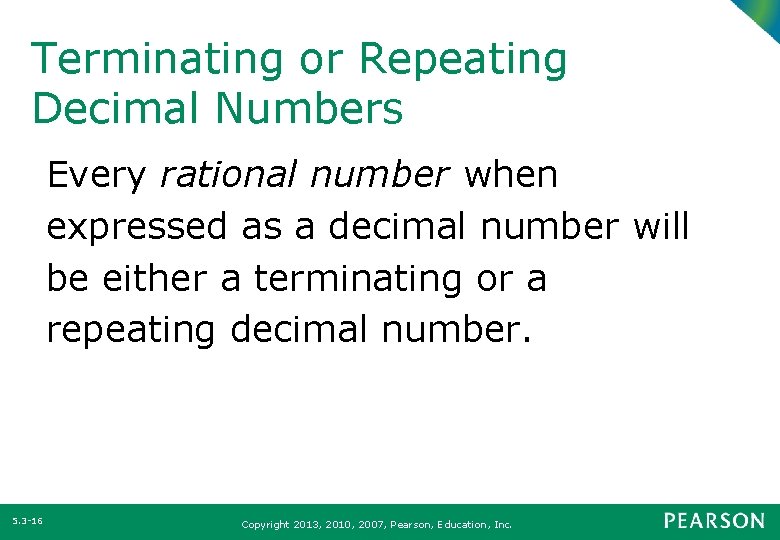 Terminating or Repeating Decimal Numbers Every rational number when expressed as a decimal number