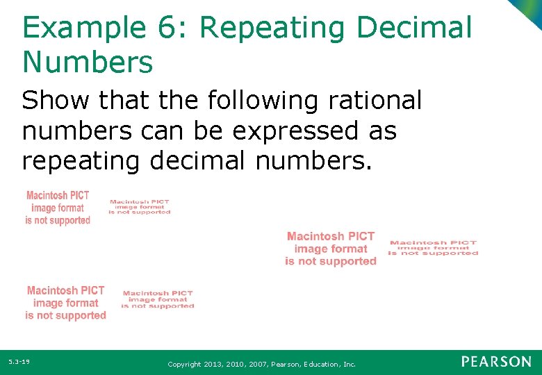 Example 6: Repeating Decimal Numbers Show that the following rational numbers can be expressed