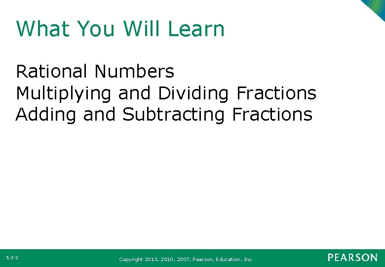 What You Will Learn Rational Numbers Multiplying and Dividing Fractions Adding and Subtracting Fractions
