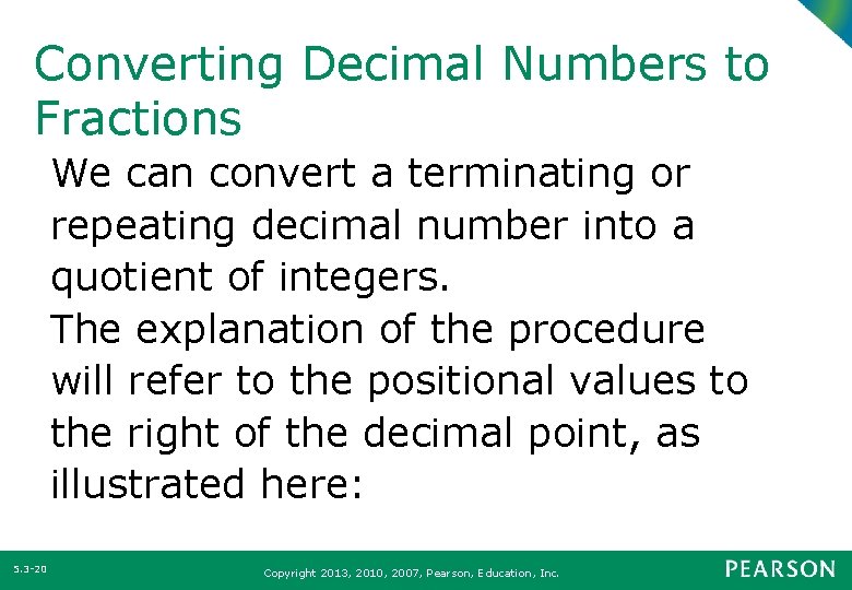 Converting Decimal Numbers to Fractions We can convert a terminating or repeating decimal number