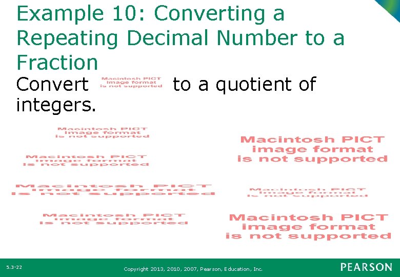 Example 10: Converting a Repeating Decimal Number to a Fraction Convert integers. 5. 3