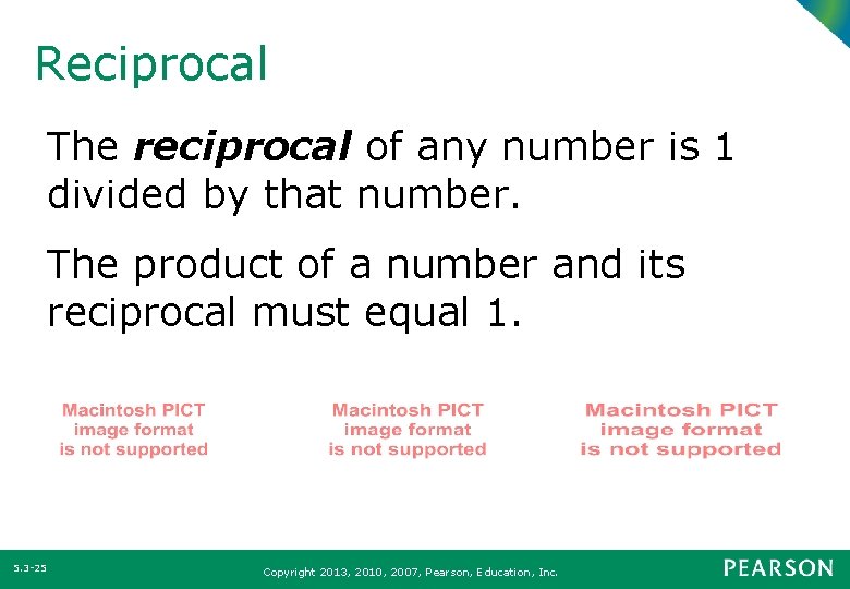 Reciprocal The reciprocal of any number is 1 divided by that number. The product