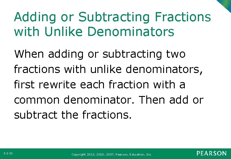 Adding or Subtracting Fractions with Unlike Denominators When adding or subtracting two fractions with