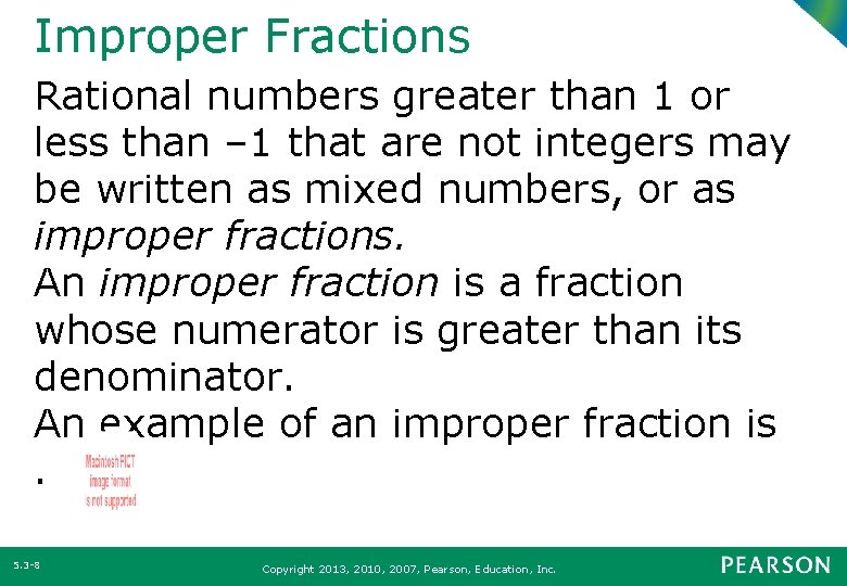 Improper Fractions Rational numbers greater than 1 or less than – 1 that are