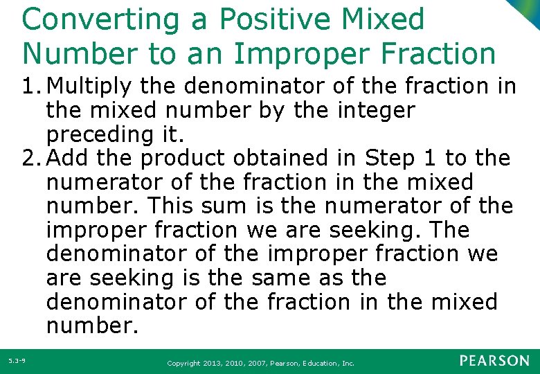 Converting a Positive Mixed Number to an Improper Fraction 1. Multiply the denominator of